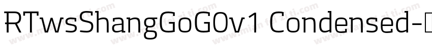 RTwsShangGoG0v1 Condensed字体转换